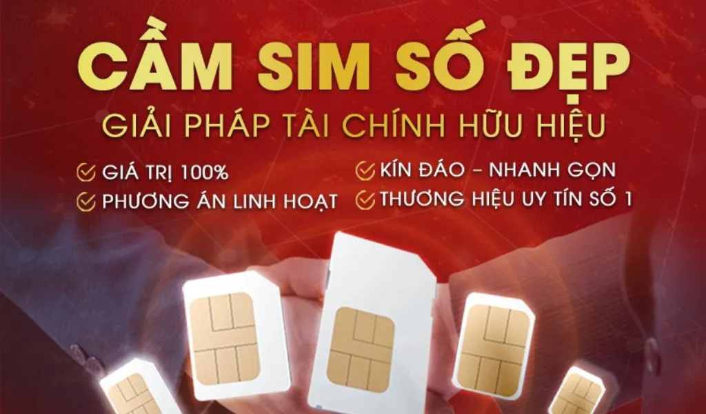 Dịch vụ cầm cố sim - Nhận tiền nhanh chóng, giữ quyền sở hữu sim