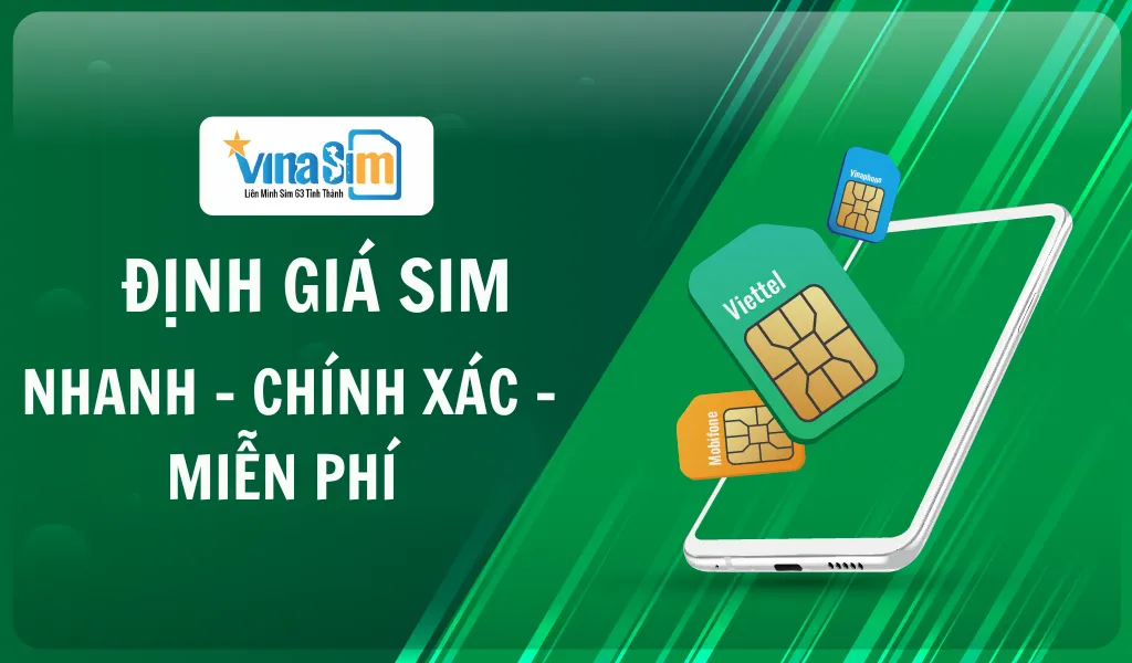 Định giá sim số đẹp – Nhanh, chuẩn, miễn phí tại Vinasim